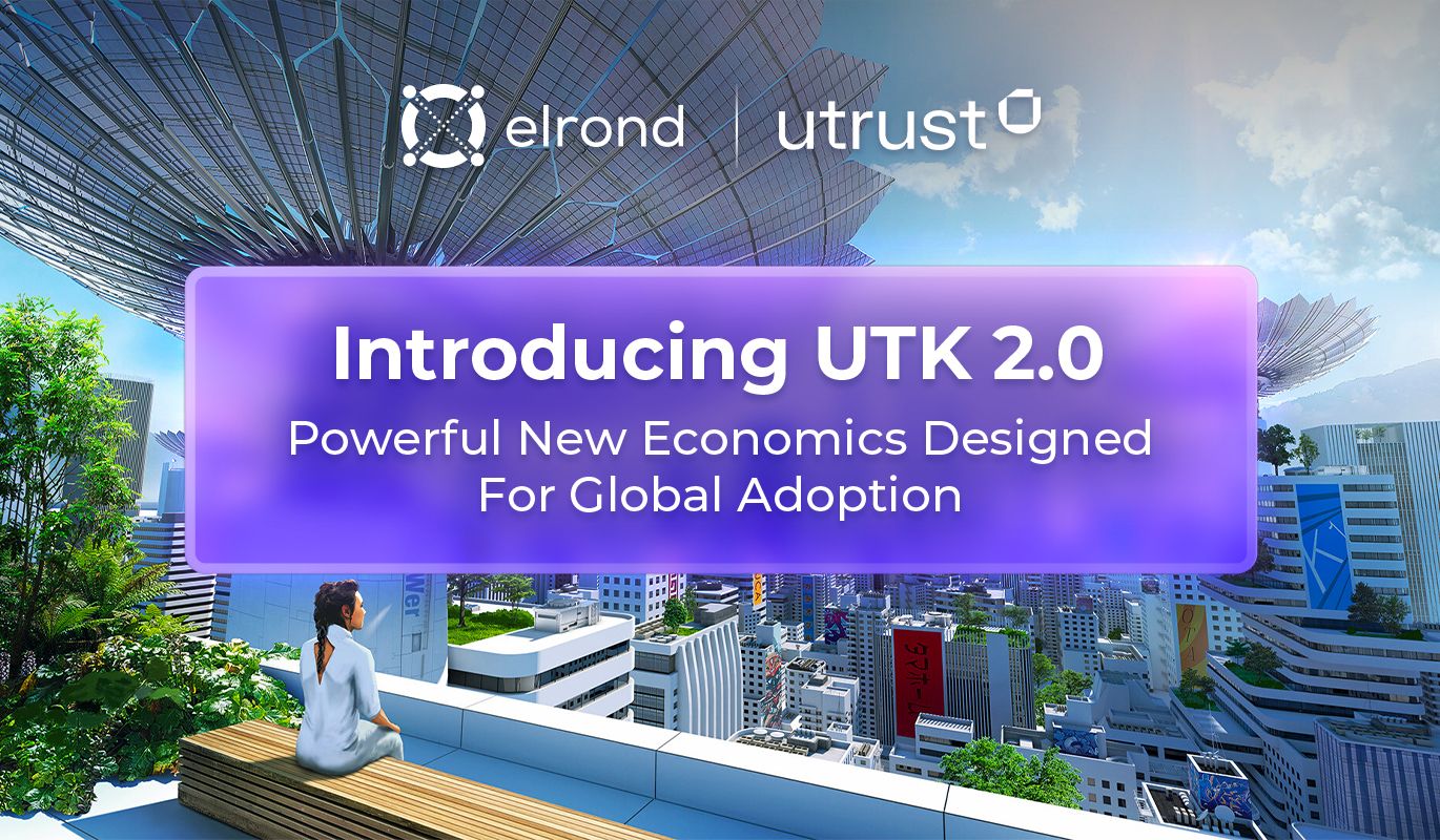 Utk Schedule 2022 Introducing Utk 2.0 - The Tokenomics Upgrade That Will Transform The Utrust  Token Into A Powerful Digital Currency Ready For Global Adoption · Elrond